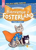 Couverture du livre « Bienvenue à Fosterland : Super chaton (édition 2024) » de Hannah Shaw aux éditions Librairie Des Ecoles