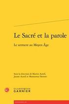 Couverture du livre « Le sacré et la parole ; le serment au Moyen Age » de  aux éditions Classiques Garnier