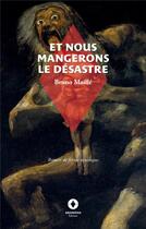 Couverture du livre « Et nous mangerons le désastre » de Bruno Maille aux éditions Ardavena