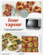 Couverture du livre « Four vapeur : découvrez 75 recettes pour une cuisine saine et gourmande à la vapeur ! » de Guillaume Marinette aux éditions Marabout