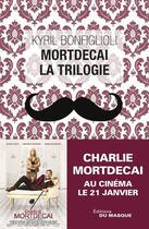 Couverture du livre « Mortdecai ; la trilogie » de Kyril Bonfiglioli aux éditions Le Masque