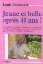 Couverture du livre « Jeune et belle apres 40 ans ! » de Louis Faurobert aux éditions Dangles