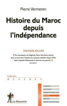 Couverture du livre « Histoire du Maroc depuis l'indépendance (3e édition) » de Pierre Vermeren aux éditions La Decouverte