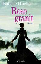 Couverture du livre « Rose granit » de Isabelle Huchet aux éditions Jc Lattes