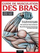 Couverture du livre « Guide de musculation des bras » de Frederic Delavier et Michael Gundill aux éditions Vigot
