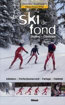 Couverture du livre « Le ski de fond ; skating, classique » de Wilfried Valette et Renaud Charignon aux éditions Glenat