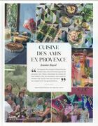 Couverture du livre « Cuisine des amis en Provence » de Bruno Suet et Jeanne Bayol aux éditions La Martiniere