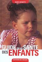 Couverture du livre « Guide de la sante des enfants » de Monetti aux éditions De Vecchi