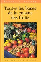 Couverture du livre « Toutes les bases de la cuisine des fruits » de Fennec Cazeils-Jauna aux éditions Ouest France