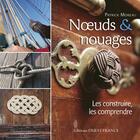 Couverture du livre « Noeuds et nouages ; les construire, les comprendre » de Patrick Moreau et Xavier Scheinkmann aux éditions Ouest France