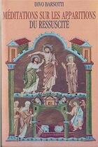 Couverture du livre « Meditations sur les apparitions du ressuscite » de Divo Barsotti aux éditions Tequi