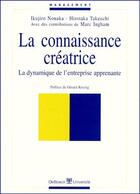 Couverture du livre « La connaissance créatrice, la dynamique de l'entreprise apprenante » de Ingham/Koenig/Nonaka aux éditions De Boeck Superieur