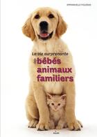 Couverture du livre « La vie des bébés animaux familiers » de Emmanuelle Figueras et E Baccega aux éditions Milan