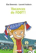 Couverture du livre « Vacances de foot ! » de Elsa Devernois aux éditions Bayard Jeunesse