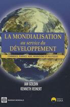 Couverture du livre « La mondialisation au service du développement ; commerce, finance, aide , migrations et politiques » de Ian Goldin et Kenneth Reinert aux éditions Eska