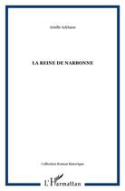 Couverture du livre « LA REINE DE NARBONNE » de Arielle Arkhane aux éditions L'harmattan