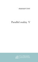 Couverture du livre « Parallel reality 5 » de Abdellatif Chlih aux éditions Le Manuscrit