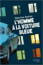 Couverture du livre « L'homme à la voiture bleue » de Sebastien Gendron aux éditions Syros Jeunesse