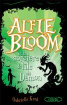 Couverture du livre « Alfie Bloom Tome 3 : Alfie Bloom et la sorcière de l'île du démon » de Gabrielle Kent aux éditions Michel Lafon
