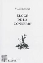 Couverture du livre « Éloge de la connerie » de Yves Marchand aux éditions Lacour-olle