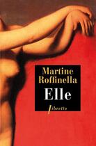 Couverture du livre « Elle » de Martine Roffinella aux éditions Libretto