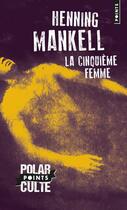 Couverture du livre « La cinquième femme » de Henning Mankell aux éditions Points