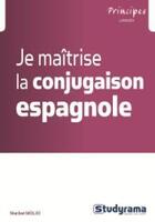 Couverture du livre « Je maîtrise la conjugaison espagnole » de Maribel Molio aux éditions Studyrama