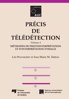 Couverture du livre « Precis de teledetection - volume 4. methodes de photointerpretation et d interpretation d image » de Provencher/M Du aux éditions Presses De L'universite Du Quebec