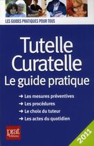 Couverture du livre « Tutelle curatelle ; le guide pratique (édition 2011) » de Emmanuelle Vallas aux éditions Prat