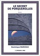 Couverture du livre « Le secret de porquerolles » de Dominique Marcoux aux éditions Presses Du Midi