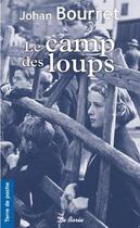 Couverture du livre « Le camp des loups » de Johan Bourret aux éditions De Boree