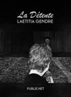 Couverture du livre « La détente » de Laetitia Gendre aux éditions Publie.net