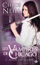 Couverture du livre « Les vampires de Chicago Tome 4 : mordre vous va si bien » de Chloe Neill aux éditions Milady