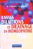 Couverture du livre « Basses dilutions et drainage en homeopathie » de Claud Andre Coulamy aux éditions Similia