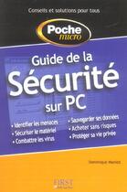 Couverture du livre « Guide De La Securite Sur Pc » de Maniez Dominique aux éditions First Interactive