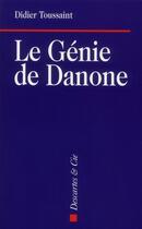 Couverture du livre « Le génie de Danone » de Didier Toussaint aux éditions Descartes & Cie