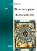 Couverture du livre « Fin du monde ; présent et mystères de la vie future » de Arminjon aux éditions Saint-remi