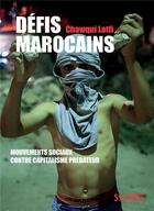 Couverture du livre « Défis marocains ; mouvements sociaux contre capitalisme prédateur » de Chawqui Lofti aux éditions Syllepse