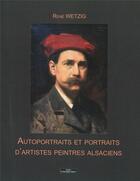 Couverture du livre « Autoportraits et portraits d'artistes peintres alsaciens » de Rene Wetzig aux éditions Do Bentzinger