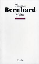 Couverture du livre « Maître » de Thomas Bernhard aux éditions L'arche