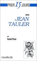 Couverture du livre « Prier 15 jours avec... : Jean Tauler » de Andre Pinet aux éditions Nouvelle Cite