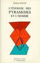 Couverture du livre « L'énergie des pyramides et l'homme » de Etienne Guille aux éditions Accarias-originel