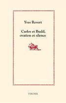 Couverture du livre « Carlos et Budd, ovation et silence » de Yves Revert aux éditions Verdier