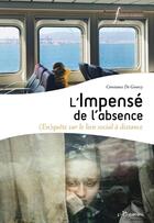 Couverture du livre « L'impensé de l'absence : (En)quête sur le lien social à distance » de Constance De Gourcy aux éditions Pu Francois Rabelais