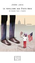 Couverture du livre « Le populisme aux Etats-Unis ; un regard pour l'Europe » de Jerome Jamin aux éditions Centre D'action Laique