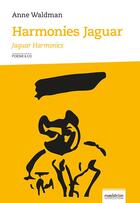 Couverture du livre « Harmonies jaguar ; jaguar harmonies » de Anne Waldman aux éditions Maelstrom