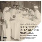 Couverture du livre « Deux siècles de la Genève médicale : de la saignée à l'intelligence artificielle » de Anne-Francoise Allaz et Philippe De Moerloose aux éditions Rms