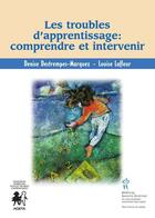 Couverture du livre « Les troubles de l'apprentissage ; comprendre et intervenir » de D Destrempes-Marquez et Louise Lafleur aux éditions Sainte Justine