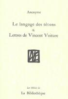 Couverture du livre « Langage des Tetons (Le) : Suivi de Lettres de Vincent Voiture » de Vincent Voiture aux éditions La Bibliotheque
