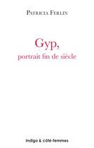 Couverture du livre « GYP ; portrait fin de siècle » de  aux éditions Indigo Cote Femmes